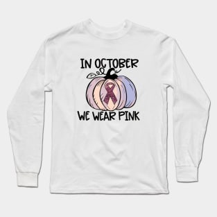 In October We Wear Pink Thanksgiving Breast Cancer Awareness Long Sleeve T-Shirt